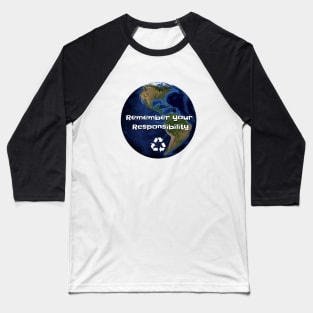 Remember your Responsibility Gift Environmentalist Baseball T-Shirt